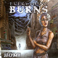 Everything Burns - Home