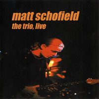 Matt Schofield Trio - The Trio, Live