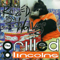 Grilled Lincolns - Raised By Wolves