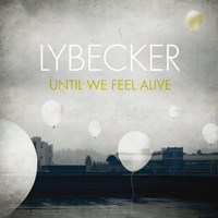 Lybecker - Until We Feel Alive