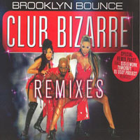 Brooklyn Bounce - Club Bizarre (Remixes) (Single)