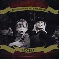 Lucero (USA) - Rebels, Rogues & Sworn Brothers