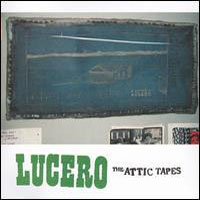 Lucero (USA) - The Attic Tapes