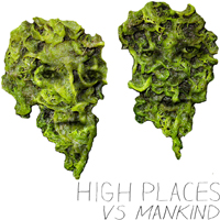 High Places - High Places vs. Mankind