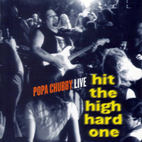 Popa Chubby - Hit The High Hard One (Live)
