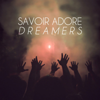 Savoir Adore - Dreamers (EP)