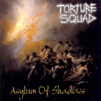 Torture Squad - Asylum Of Shadows