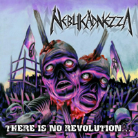 Nebukadnezza - There Is No Revolution