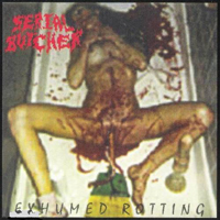 Serial Butcher - Exhumed Rotting