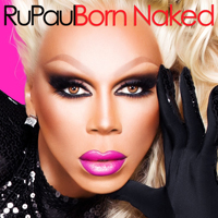 RuPaul - Born Naked (iTunes Bonus)