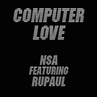 RuPaul - Computer Love (feat. NSA) (EP)