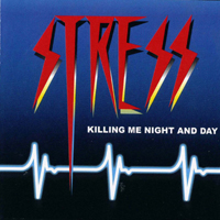 Stress (USA) - Killing Me Night And Day