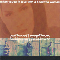 Steel Pulse - When You're In Love With A Beautiful Woman