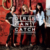 Girls Can't Catch - Keep Your Head Up (Amazon Version)