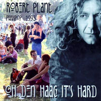 Robert Plant - 1993.06.27 - Oh Den Haag It's Hard, Tha Hague, Netherlands