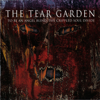 Tear Garden - To Be An Angel Blind, The Crippled Soul Divide