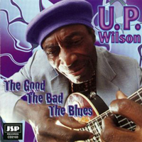 U.P. Wilson - The Good, The Bad, The Blues