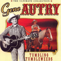 Gene Autry - Gene Autry Tumbling Tumbleweeds: The Ultimate Collection