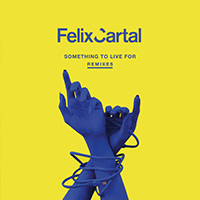 Felix Cartal - Something To Live For (Remixes) (feat. Nikki Yanofsky) (Single)