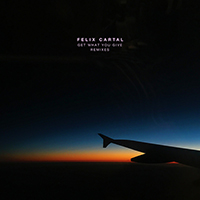 Felix Cartal - Get What You Give (Remixes) (Single)