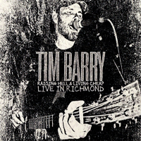 Tim Barry - Raising Hell & Living Cheap: Live in Richmond