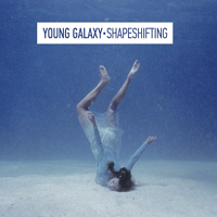 Young Galaxy - Shapeshifting (Deluxe Edition)