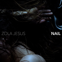 Zola Jesus - Nail (Single)