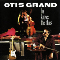 Otis Grand - He Knows The Blues