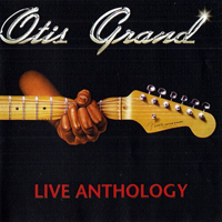 Otis Grand - Live Anthology
