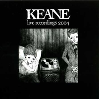 Keane - Live Recordings 2004