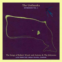 Unthanks - Diversions, Vol 1: The Songs of Robert Wyatt and Anthony & The Johnsons