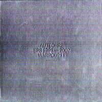 Autechre - EPS 1991-2002. CD1: Cavity Job; Basscad EP; Anti EP