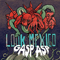 Look Mexico - Gasp Asp (EP)
