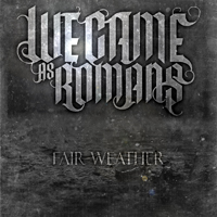 We Came As Romans - Fair-Weather