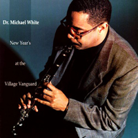 Dr. Michael White - New Year's At The Village Vanguard