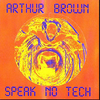 Arthur Brown's Kingdom Come - Speak No Tech