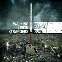 Walking With Strangers - Buried, Dead & Done (EP)
