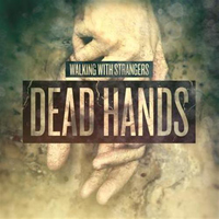 Walking With Strangers - Dead Hands