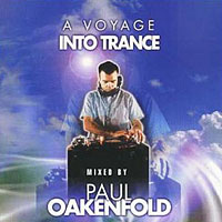 Paul Oakenfold - A Voyage Into Trance