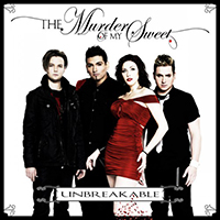 Murder Of My Sweet - Unbreakable (Single)