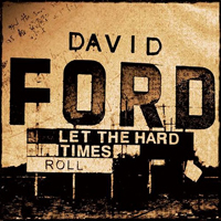 David Ford - Let The Hard Times Roll