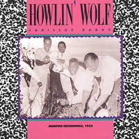 Howlin' Wolf - Cadillac Daddy - Memphis Recordings 1952