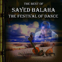 Sayed Balaha and the Kings of oriental Musicians - The Festival Of Dance