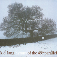 k.d. lang - Hymns Of The 49th Parallel