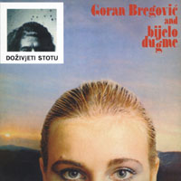 Goran Bregović and Bijelo Dugme - Dozivjeti Stotu (with Bijelo Dugme)