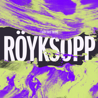 Royksopp - I Hd This Thing (The Rmixs)