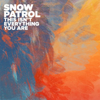 Snow Patrol - This Isn't Everything You Are (Single)