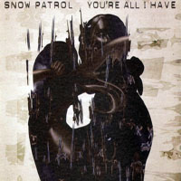 Snow Patrol - You're All I Have