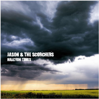 Jason & The Scorchers - Halcyon Times