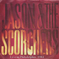 Jason & The Scorchers - Live In Philadelphia